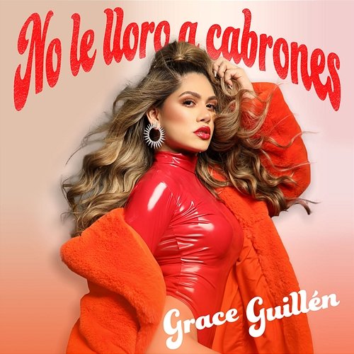 No Le Lloro A Cabrones Grace Guillén