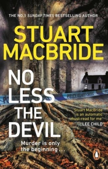 No Less The Devil: The unmissable new thriller from the No. 1 Sunday Times bestselling author of the Logan McRae series Stuart MacBride