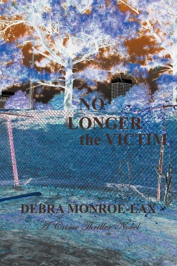 No Longer the Victim Monroe-Lax Debra