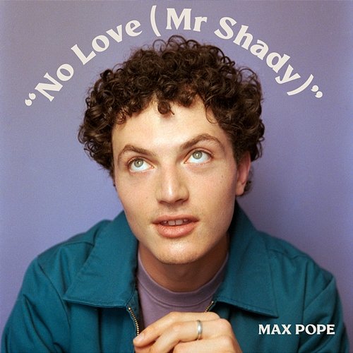 No Love (Mr Shady) Max Pope