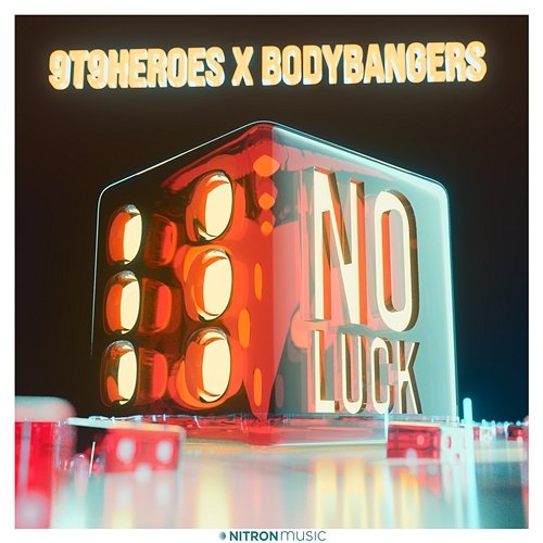 No Luck 9t9heroes x Bodybangers