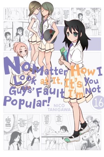 No Matter How I Look at It, Its You Guys Fault Im Not Popular! Volume 16 Nico Tanigawa
