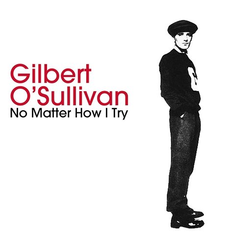 No Matter How I Try/If I Don't Get You (Back Again) Gilbert O'Sullivan