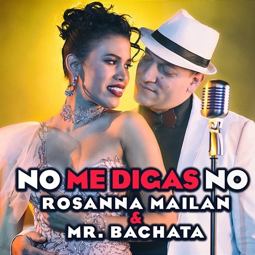 No Me Digas No Rosanna Mailan, Mr. Bachata