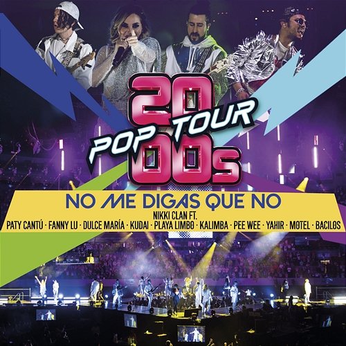 No Me Digas Que No 2000s POP TOUR, Nikki Clan feat. Paty Cantú, Dulce María, Fanny Lu, Kalimba, Pee Wee, Yahir, Motel, Kudai, Playa Limbo, Bacilos