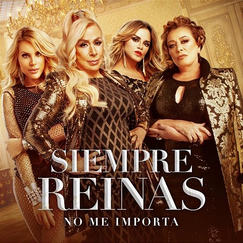 No Me Importa Siempre Reinas feat. Lucía Méndez, Laura Zapata, Sylvia Pasquel, Lorena Herrera
