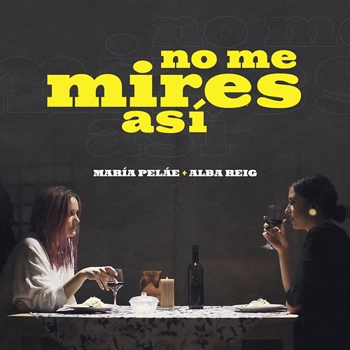 No Me Mires Así María Peláe & Alba Reig