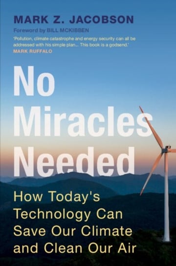No Miracles Needed: How Today's Technology Can Save Our Climate and Clean Our Air Opracowanie zbiorowe