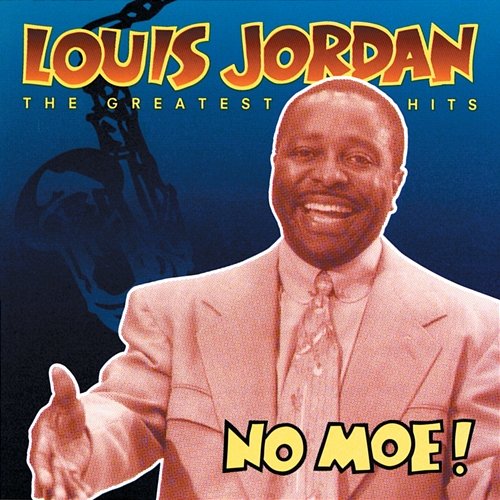 No Moe! Louis Jordan's Greatest Hits Louis Jordan