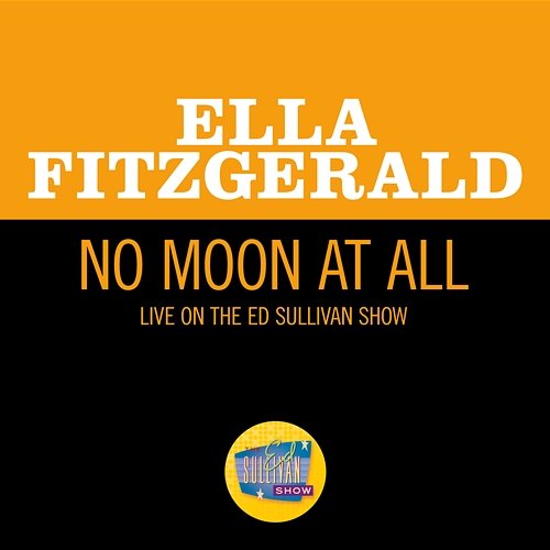 No Moon At All Ella Fitzgerald