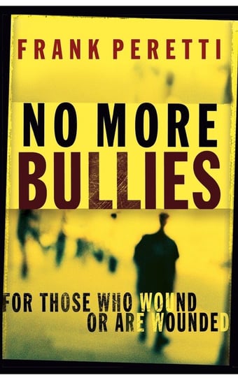 No More Bullies Peretti Frank E.