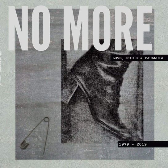 No More - Love, Noise & Paranoia 1979-2019 No More