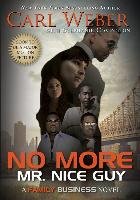 No More Mr. Nice Guy: A Family Business Novel Weber Carl, Covington Stephanie