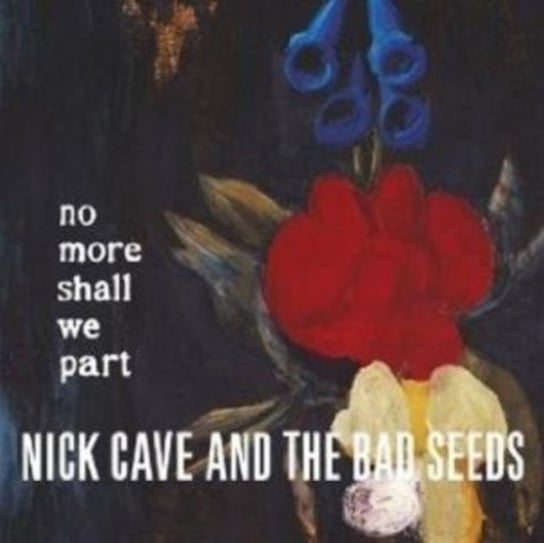 No More Shall We Part Nick Cave and The Bad Seeds