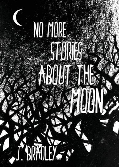No More Stories About the Moon Bradley J.