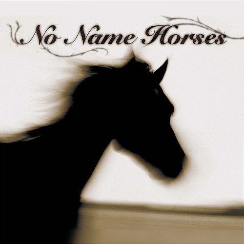 No Name Horses No Name Horses