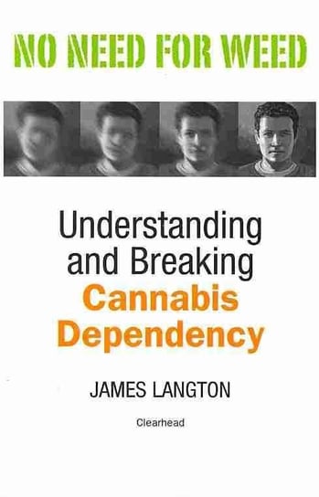 No Need for Weed: Understanding and Breaking Cannabis Dependency Langton James