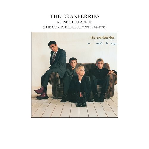 No Need To Argue (The Complete Sessions 1994-1995) The Cranberries