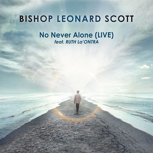 No Never Alone Bishop Leonard Scott feat. Ruth La'Ontra