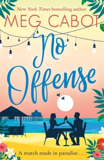 No Offense: escape to paradise with the perfect laugh out loud summer romcom Cabot Meg