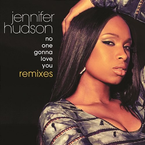 No One Gonna Love You Remixes Jennifer Hudson