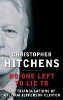 No One Left to Lie To Hitchens Christopher