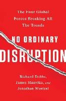 No Ordinary Disruption Dobbs Richard, Manyika James, Woetzel Jonathan