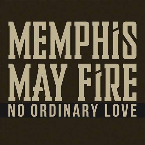 No Ordinary Love Memphis May Fire