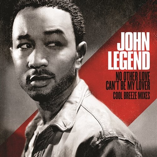 No Other Love / Can't Be My Lover - Cool Breeze Mixes John Legend