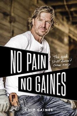 No Pain, No Gaines: The Good Stuff Doesn't Come Easy Gaines Chip