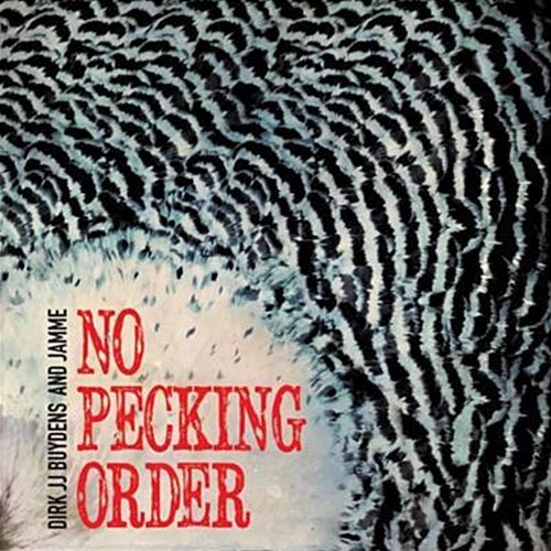 No Pecking Order Dirk JJ Buydens & Jamme