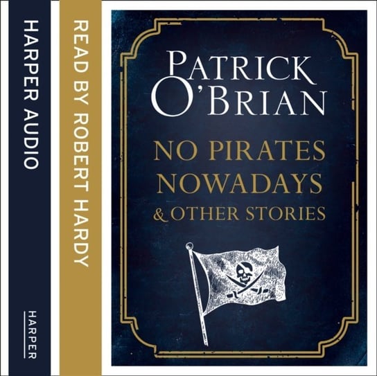 No Pirates Nowadays and Other Stories O'Brian Patrick