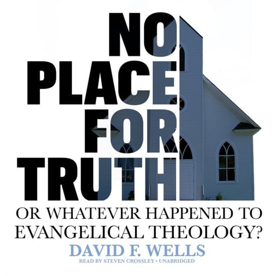 No Place for Truth Wells David F.