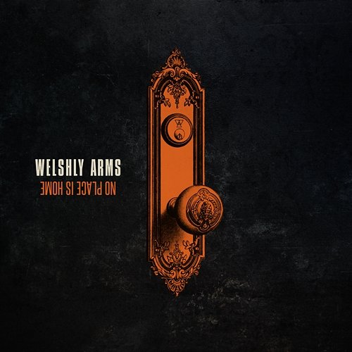 No Place Is Home Welshly Arms