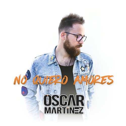 No Quiero Amores Óscar Martínez
