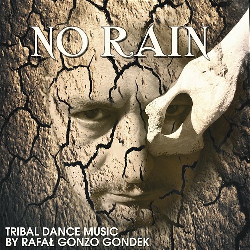 No Rain – Tribal Dance Music by Rafał Gonzo Gondek Rafał Gonzo Gondek, Sound Therapy Masters