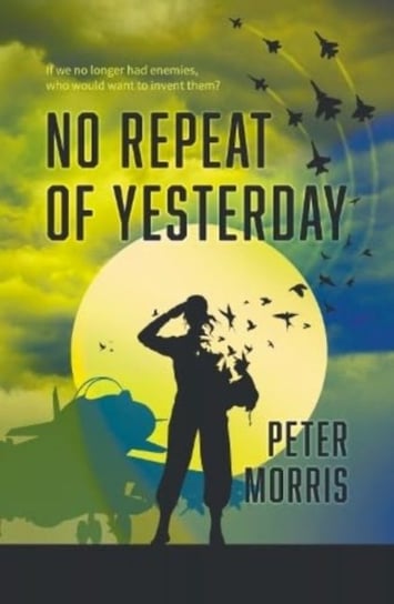 No Repeat of Yesterday Peter Morris