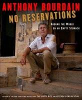 No Reservations: Around the World on an Empty Stomach Bourdain Anthony