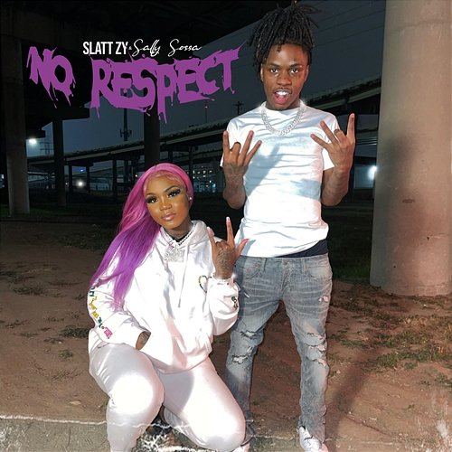 No Respect Sally Sossa, Slatt Zy