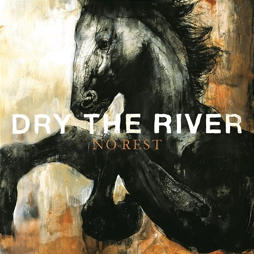 No Rest Dry The River