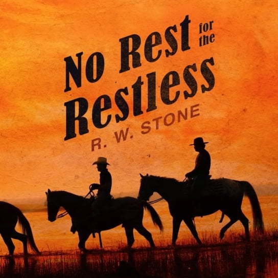 No Rest for the Restless Stone R. W.