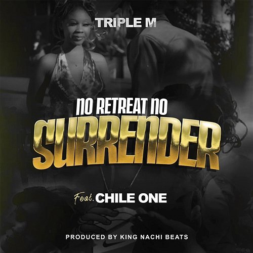 No Retreat No Surrender Triple M feat. Chile One