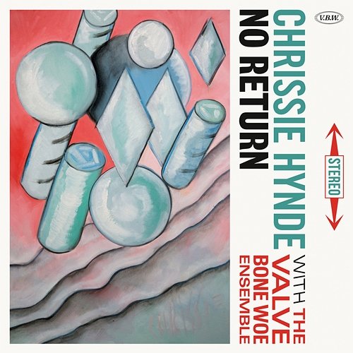No Return Chrissie Hynde & The Valve Bone Woe Ensemble