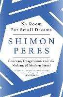 No Room for Small Dreams Peres Shimon