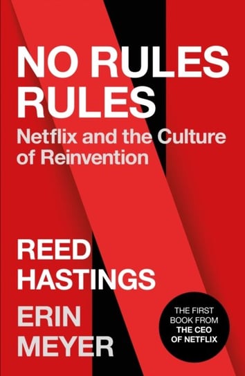 No Rules Rules: Netflix and the Culture of Reinvention Hastings Reed, Meyer Erin