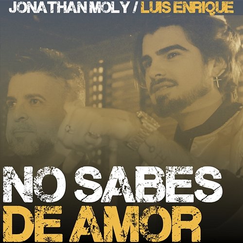 No Sabes de Amor Jonathan Moly & Luis Enrique