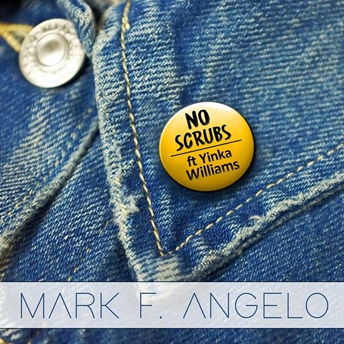 No Scrubs Mark F. Angelo feat. Yinka Williams
