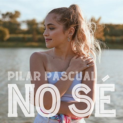 No Sé Pilar Pascual