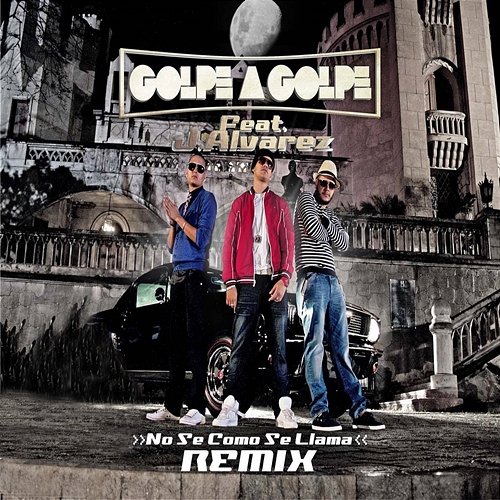 No Se Como Se Llama Golpe a golpe & J Alvarez