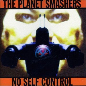 No Self Control The Planet Smashers